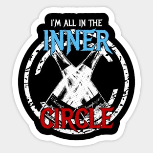 I'm All In The Inner Circle Sticker